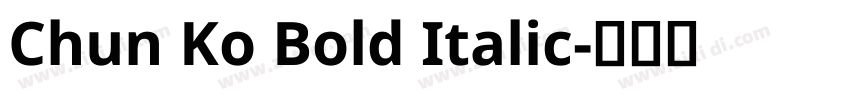 Chun Ko Bold Italic字体转换